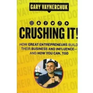 Crushing It! – Gary Vaynerchuk